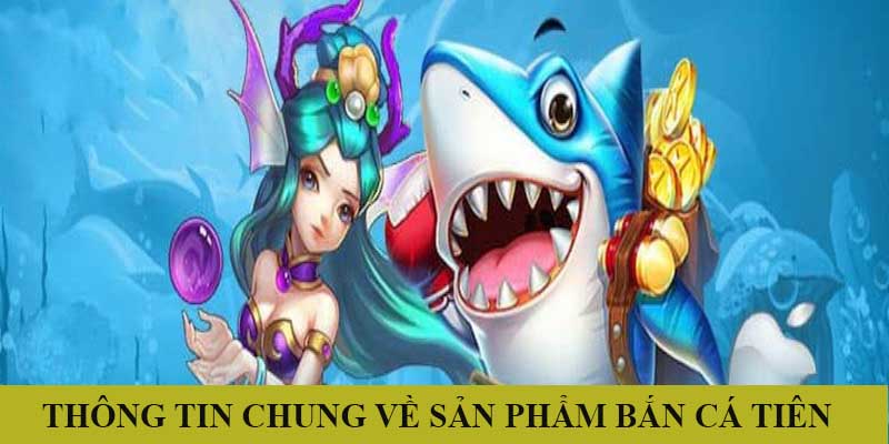 Giới Thiệu Bắn Cá Tiên Thú Vị Nhất Năm 2024 Tại Jun88 2 Thông tin chung về thể loại Bắn Cá Tiên hấp dẫn